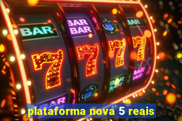 plataforma nova 5 reais